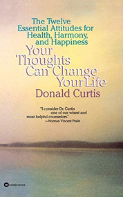 Your Thoughts Can Change Your Life by Donald Curtis, 9780446671965