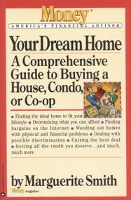 Your Dream Home (A Comprehensive Guide to Buying a House, Condo, or Co-op) by Marguerite Smith, 9780446672450