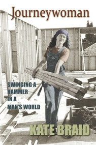 Journeywoman (Swinging a Hammer in a Man's World) by Kate Braid, 9781894759878