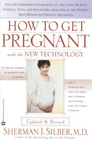How to Get Pregnant with the New Technology by Sherman J. Silber, 9780446674058