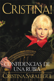 Cristina! (Confidencias de Una Rubia) (Spanish Edition) by Cristina Saralegui, 9780446674386
