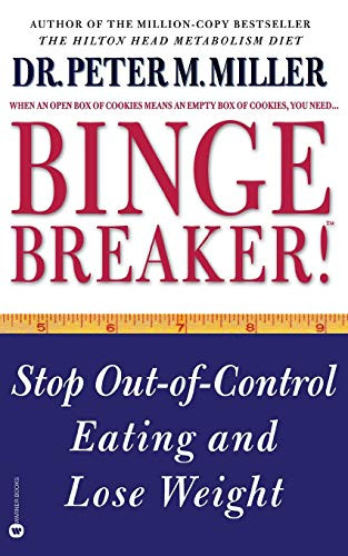 Binge Breaker!(TM) (Stop Out-of-Control Eating and Lose Weight) by Dr. Peter M. Miller, 9780446674416
