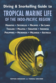 Diving & Snorkelling Guide to Tropical Marine Life of the Indo-Pacific by Manuela Kirschner, Matthias Bergbauer, 9781909612341