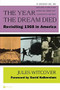 The Year the Dream Died (Revisiting 1968 in America) by Jules Witcover, 9780446674713
