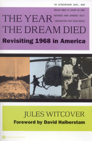 The Year the Dream Died (Revisiting 1968 in America) by Jules Witcover, 9780446674713