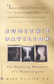 Judith's Pavilion (The Haunting Memories of a Neurosurgeon) by Marc Flitter, 9780446674720