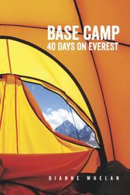 Base Camp (40 Days on Everest) by Dianne Whelan, 9781927575437