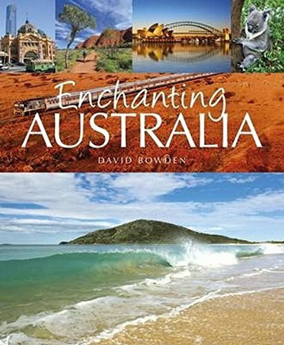 Enchanting Australia by David Bowden, 9781909612518