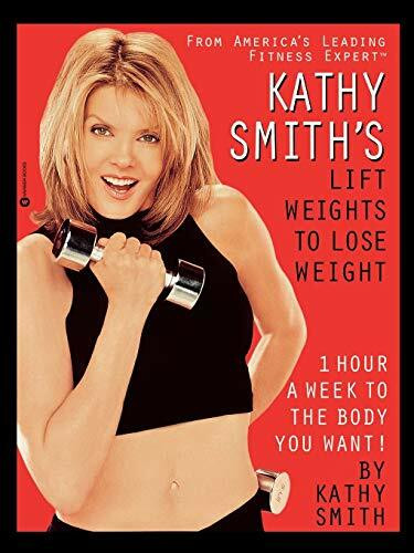 Kathy Smith's Lift Weights to Lose Weight by Kathy Smith, 9780446676311