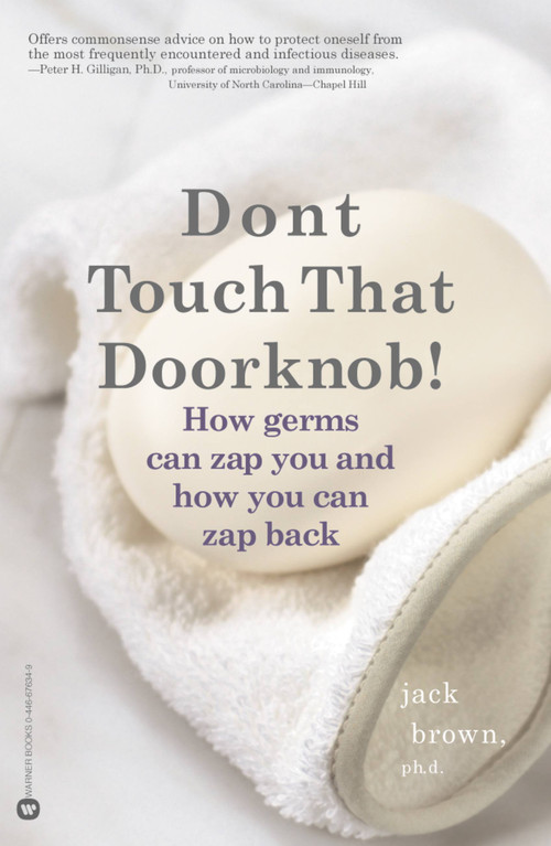 Don't Touch That Doorknob! (How Germs Can Zap You and How You Can Zap Back) by Jack Brown, 9780446676342