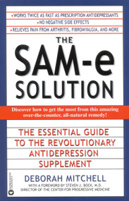 The SAM-e Solution (The Essential Guide to the Revolutionary Antidepression Supplement) by Deborah Mitchell, Steven J. Bock, 9780446676373