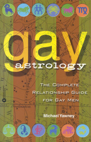 Gay Astrology (The Complete Relationship Guide for Gay Men) by Michael Yawney, 9780446677394