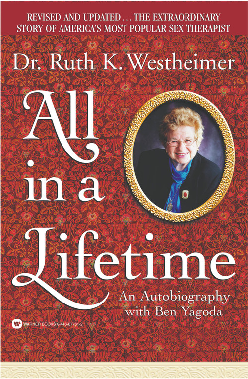 All in a Lifetime (An Autobiography) by Dr. Ruth Westheimer, Ben Yagoda, 9780446677615