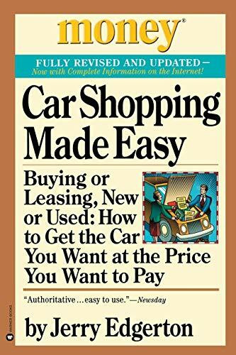 Car Shopping Made Easy (Buying or Leasing, New or Used: How to Get the Car You Want at the Price You Want to Pay) by Jerry Edgerton, 9780446677646