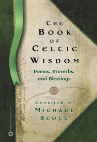 The Book of Celtic Wisdom by Michael Scott, 9780446678001