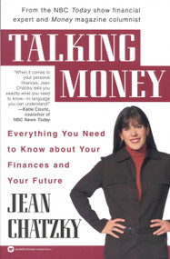 Talking Money (Everything You Need to Know about Your Finances and Your Future) by Jean Chatzky, 9780446678100