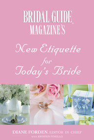 Bridal Guide (R) Magazine's New Etiquette for Today's Bride by Bridal Guide Magazine, Kristen Finello, 9780446678223