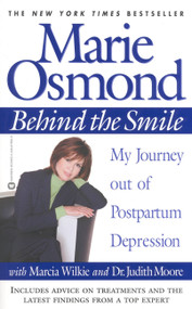 Behind the Smile (My Journey out of Postpartum Depression) by Marie Osmond, Marcia Wilkie, Dr. Judith Moore, 9780446678520