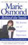 Behind the Smile (My Journey out of Postpartum Depression) by Marie Osmond, Marcia Wilkie, Dr. Judith Moore, 9780446678520