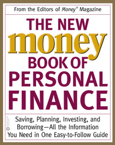 The New Money Book of Personal Finance (Saving, Planning, Investing, and Borrowing -- All the Information You Need in One Easy-to-Follow Guide) by Editors of Money Magazine, 9780446679336