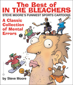 The Best of In the Bleachers (A Classic Collection of Mental Errors) by Steve Moore, 9780446679343
