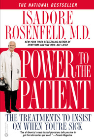 Power to the Patient (The Treatments to Insist on When You're Sick) by Isadore Rosenfeld, 9780446679848