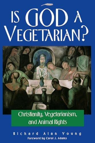 Is God a Vegetarian? (Christianity, Vegetarianism, and Animal Rights) by Richard Alan Young, 9780812693935