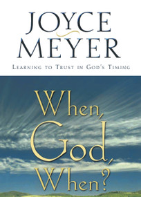 When, God, When? (Learning to Trust in God's Timing) by Joyce Meyer, 9780446691543