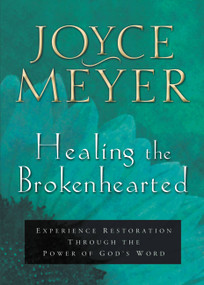 Healing the Brokenhearted (Experience Restoration Through the Power of God's Word) by Joyce Meyer, 9780446691567