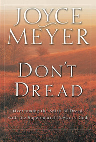 Don't Dread (Overcoming the Spirit of Dread with the Supernatural Power of God) by Joyce Meyer, 9780446691727