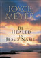 Be Healed in Jesus' Name by Joyce Meyer, 9780446691734