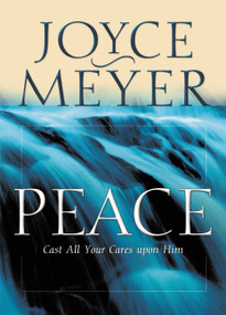 Peace (Cast All Your Cares Upon Him) by Joyce Meyer, 9780446691741