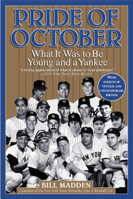 Pride of October (What It Was to Be Young and a Yankee) by Bill Madden, 9780446692694