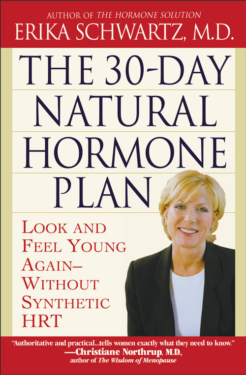 The 30-Day Natural Hormone Plan (Look and Feel Young Again--Without Synthetic HRT) by Erika Schwartz, 9780446693325