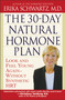 The 30-Day Natural Hormone Plan (Look and Feel Young Again--Without Synthetic HRT) by Erika Schwartz, 9780446693325