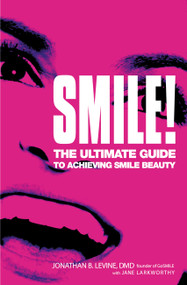 Smile! (The Ultimate Guide to Achieving Smile Beauty) by Jonathan B. Levine, Jane Larkworthy, Mariska Hargitay, 9780446694278
