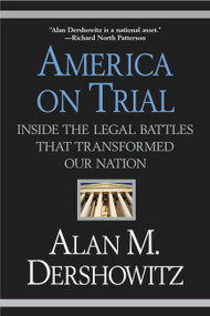 America on Trial (Inside the Legal Battles That Transformed Our Nation) by Alan M. Dershowitz, 9780446694735