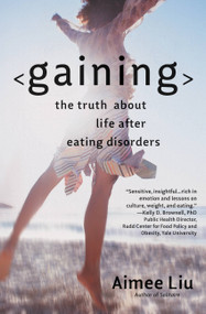 Gaining (The Truth About Life After Eating Disorders) by Aimee Liu, 9780446694827