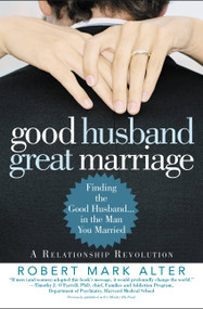 Good Husband, Great Marriage (Finding the Good Husband...in the Man You Married) by Robert Mark Alter, Jane Alter, 9780446695251