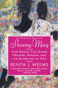 Showing Mary (How Women Can Share Prayers, Wisdom, and the Blessings of God) by Renita J. Weems, 9780446695282