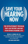 Save Your Hearing Now (The Revolutionary Program That Can Prevent and May Even Reverse Hearing Loss) by Michael D. Seidman, Marie Moneysmith, 9780446696203