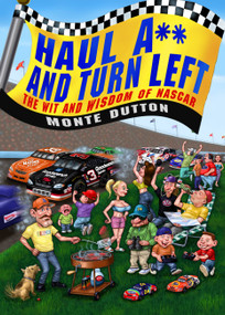 Haul A** and Turn Left (The Wit and Wisdom of NASCAR) by Monte Dutton, 9780446696685