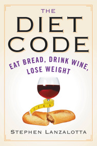 The Diet Code (Eat Bread, Drink Wine, Lose Weight) by Stephen Lanzalotta, 9780446696906