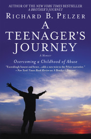 A Teenager's Journey (Overcoming a Childhood of Abuse) by Richard B. Pelzer, 9780446698351
