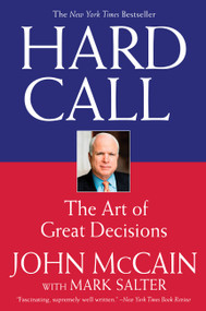 Hard Call (Great Decisions and the Extraordinary People Who Made Them) by John McCain, Mark Salter, 9780446699112