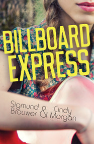 Billboard Express by Sigmund Brouwer, Cindy Morgan, 9781459811089