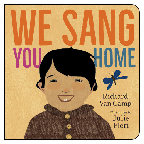 We Sang You Home by Richard Van Camp, Julie Flett, 9781459811782