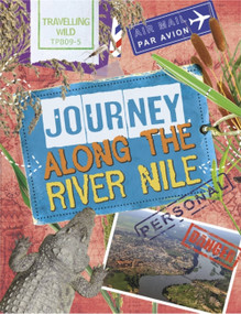 Travelling Wild: Journey Along the Nile by Sonya Newland, 9780750298612