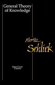 General Theory of Knowledge by Moritz Schlick, Albert E. Blumberg, H. Feigl, 9780875484426