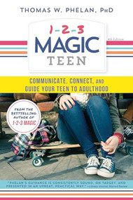 1-2-3 Magic Teen (Communicate, Connect, and Guide Your Teen to Adulthood) by Thomas Phelan PhD, 9781492637899